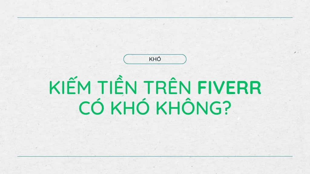 Kiếm tiền trên Fiverr có khó không?