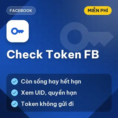 [MIỄN PHÍ] Check Token FB – Kiểm Tra Access Token Facebook Còn Hiệu Lực Hay Đã Hết Hạn Dùng Ngay!