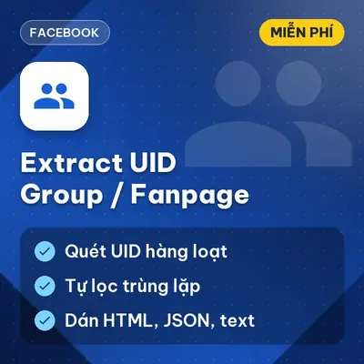 [MIỄN PHÍ] Extract UID Group/Fanpage – Trích Xuất Toàn Bộ UID Thành Viên Từ Group Hoặc Fanpage Facebook Dùng Ngay!