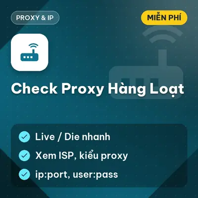 [Miễn Phí] Check Proxy Hàng Loạt — Live/Die nhanh, thông tin chi tiết, Dùng ngay!