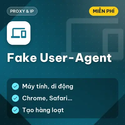 [Miễn Phí] Fake User-Agent Generator— Tạo UA giả đa thiết bị cho proxy & scraping, Dùng ngay!