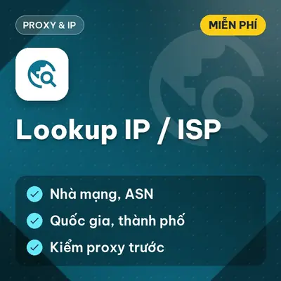 [Miễn Phí] Lookup IP/ISP — Tra cứu thông tin IP, nhà mạng và vị trí địa lý, Dùng ngay!