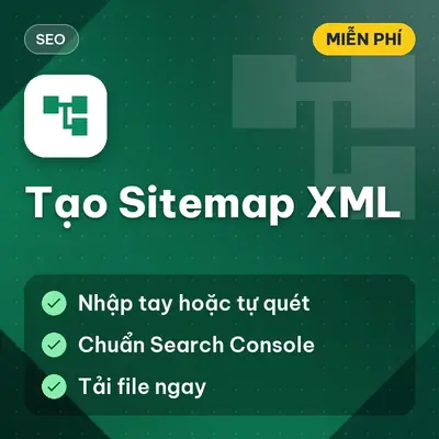 [Miễn Phí] Tạo Sitemap XML miễn phí — Chuẩn SEO, nhanh, không cài đặt, Dùng ngay!