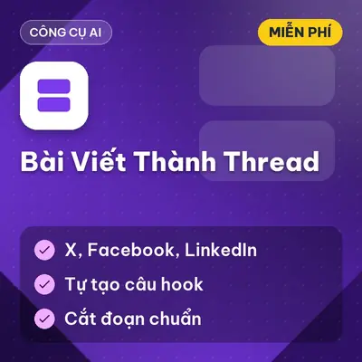 [MIỄN PHÍ] Tool Bài Viết → Thread – Tự Động Hóa Quy Trình, Dùng Ngay !