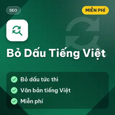 [Miễn Phí] Tool Bỏ Dấu Tiếng Việt, Chuyển Văn Bản Có Dấu Thành Không Dấu, Dùng Ngay!