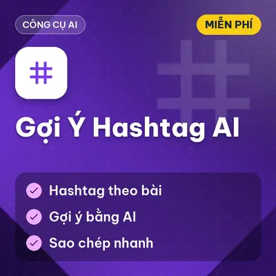 [Miễn Phí] Tool Gợi Ý Hashtag AI Cho Bài Đăng, Dùng Ngay!