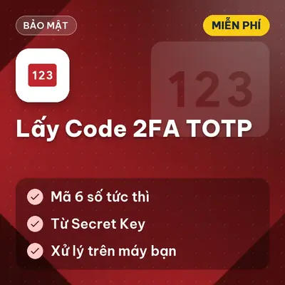 [MIỄN PHÍ] Tool Lấy Code 2FA TOTP Nhanh Chóng Dùng Ngay !