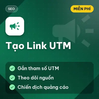 [Miễn Phí] Tool Tạo Link UTM Gắn Tham Số Theo Dõi Nguồn Quảng Cáo, Dùng Ngay!