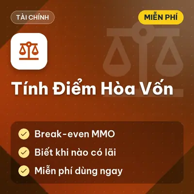[Miễn Phí] Tool Tính Điểm Hòa Vốn Chiến Dịch MMO (Break-Even), Dùng Ngay!