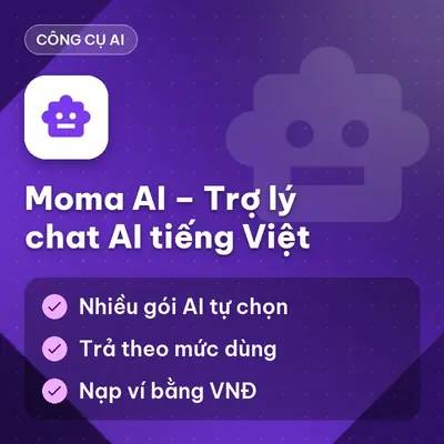 Moma AI – Trợ Lý AI Chat Tiếng Việt, Nhiều Gói AI, Trả Theo Mức Dùng Qua Ví Moma