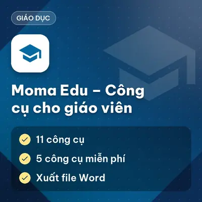 Moma Edu – Bộ 11 Công Cụ Cho Giáo Viên: Soạn Đề, Giáo Án, Game Lớp Học, Xử Lý Excel
