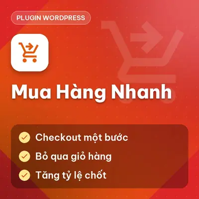 Plugin WP Mua Hàng Nhanh (Checkout một bước tăng đơn hàng)