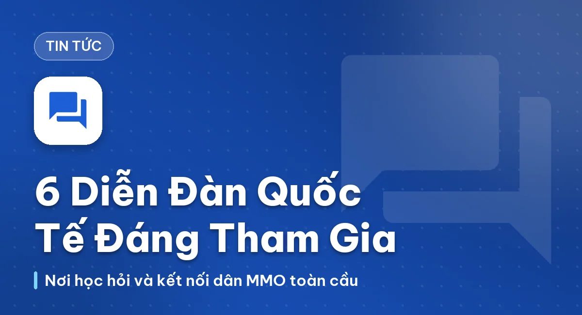 6 Diễn Đàn Quốc Tế Đáng Tham Gia Nhất