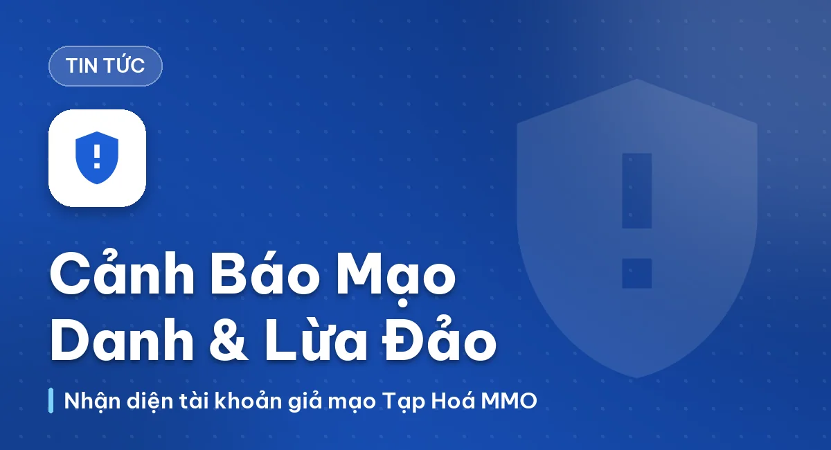 Cảnh Báo Tài Khoản Mạo Danh & Lừa Đảo