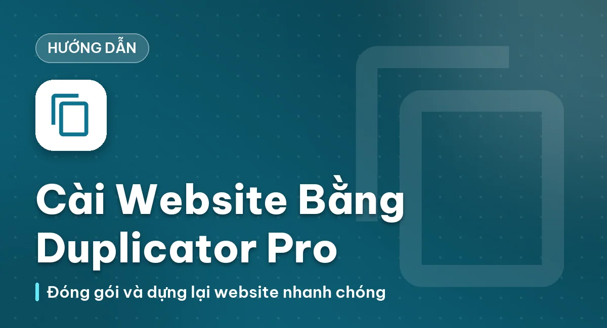 Hướng Dẫn Cài Đặt Website Bằng Duplicator Pro
