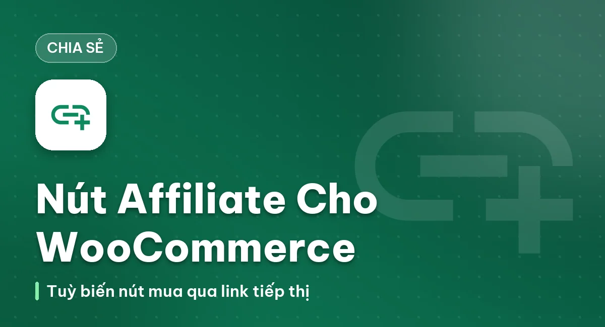 Hướng dẫn tạo nút Affiliates cho sản phẩm WooCommerce