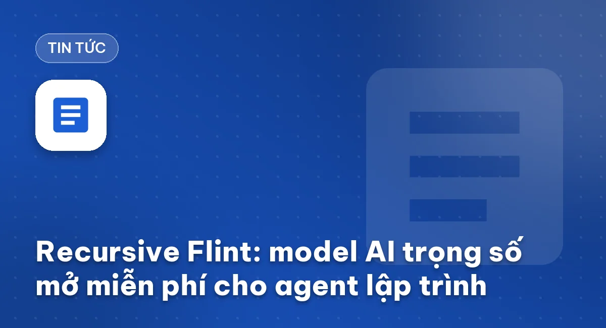 Recursive Flint: model AI trọng số mở miễn phí cho agent lập trình