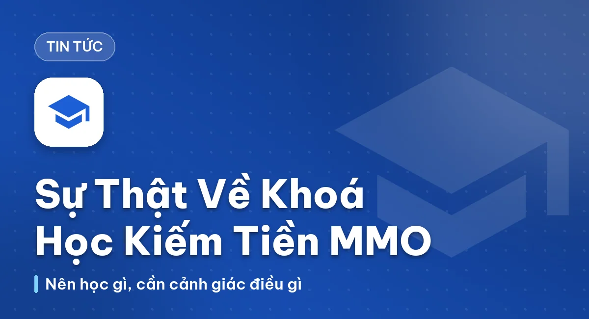 Sự Thật Về Các Khóa Học Kiếm Tiền MMO Hiện Tại