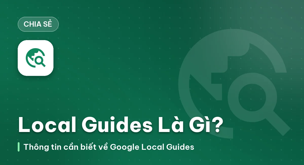 Thông tin cần biết về Local Guides! Cung cấp Acc Local Guides uy tín