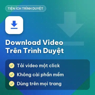 Tiện Ích Download Video Trên Trình Duyệt