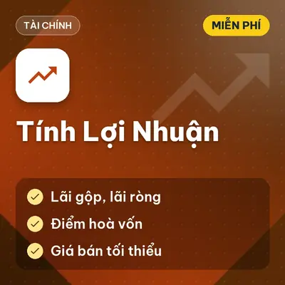 [MIỄN PHÍ] Tính Lợi Nhuận – Tính Lợi Nhuận Gộp, Ròng, Break-Even Và Giá Bán Tối Thiểu Dùng Ngay!