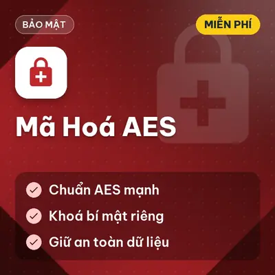 [MIỄN PHÍ] Tool Encrypt/Decrypt AES Bộ Công Cụ Mã Hóa Và Giải Mã Dữ liệu AES Dùng Ngay!