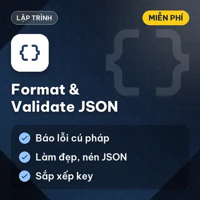 [MIỄN PHÍ] Format & Validate Json Online Chuẩn Hóa, Kiểm Tra Và Nén Dữ Liệu Json Dùng Ngay!
