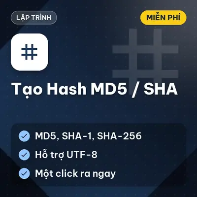 [MIỄN PHÍ] Tool tạo Hash MD5/SHA Bộ Công Cụ Băm Chuỗi Bảo Mật Dữ Liệu Tự Động Dùng Ngay!