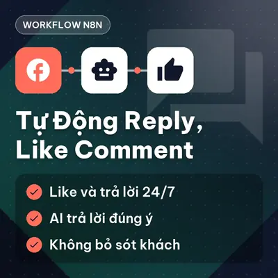 Workflow Tự động Reply, Like Comment Khách Hàng Trên Page Facebook