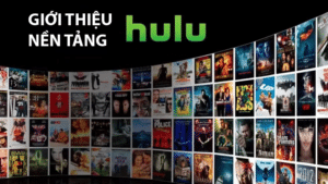 Sơ lược nền tảng Hulu! Tài khoản Hulu giá rẻ