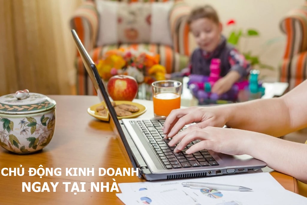 Chủ động kinh doanh ngay tại nhà
