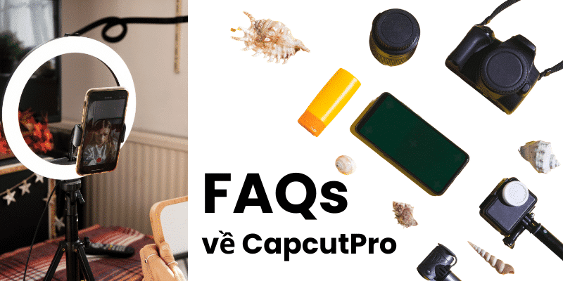 faqs-ve-capcutpro-duoc-hoi-nhieu-nhat-tai-taphoammo
