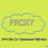 Proxy IPV4 Dân Cư - Datacenter Việt Nam (VIETTEL, FPT, VNPT)