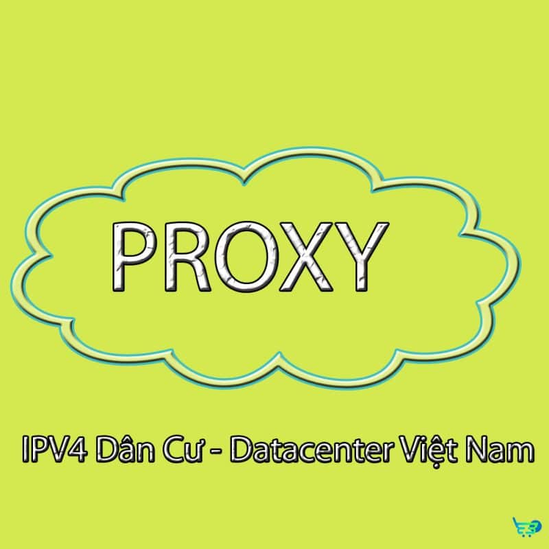 Proxy IPV4 Dân Cư - Datacenter Việt Nam (VIETTEL, FPT, VNPT)