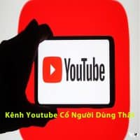 Kênh youtube cổ người dùng thật