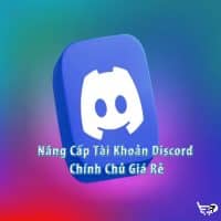 Nâng Cấp Tài Khoản Discord Chính Chủ Giá Rẻ