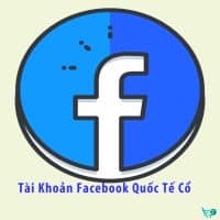 Tài Khoản Facebook Quốc Tế Cổ