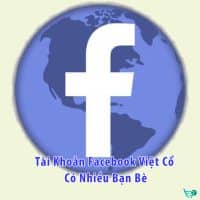 Tài Khoản Facebook Việt Cổ Có Nhiều Bạn Bè
