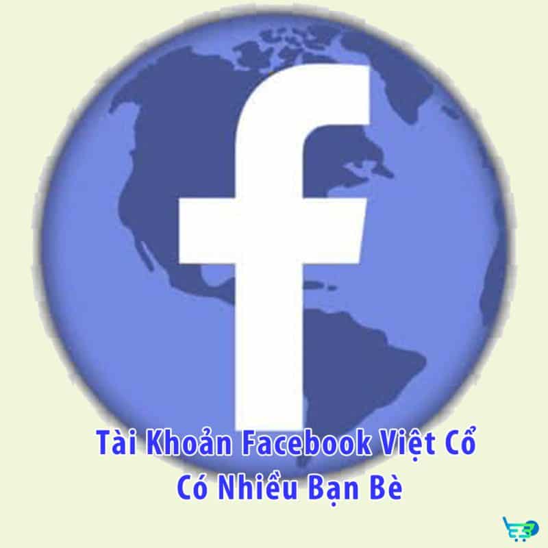 Tài Khoản Facebook Việt Cổ Có Nhiều Bạn Bè