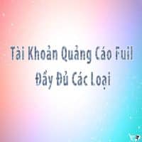 Tài Khoản Quảng Cáo Full Đầy Đủ Các Loại