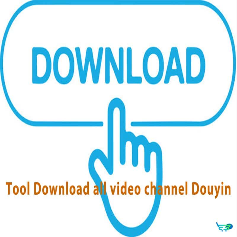 Tool Download all video channel Douyin (Không logo, Full HD)