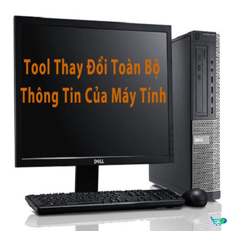 Tool Thay Đổi Toàn Bộ Thông Tin Của Máy Tính Để Làm MMO Với Chỉ 1 click chuộ