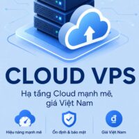 Cloud VPS Hiệu Năng Cao – Ổn Định, Bảo Mật