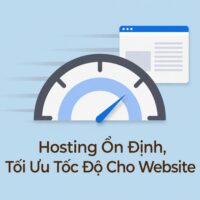 Hosting Ổn Định, Tối Ưu Tốc Độ Cho Website
