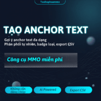 [MIỄN PHÍ] Tạo Anchor Text – Gợi Ý Anchor Text Đa Dạng Phân Phối Tự Nhiên Bằng AI Dùng Ngay!