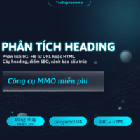 [MIỄN PHÍ] Phân Tích Heading – Kiểm Tra Cấu Trúc H1–H6 Từ URL Hoặc HTML Chuẩn SEO Dùng Ngay!