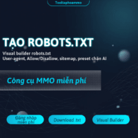 [MIỄN PHÍ] Tạo Robots.txt – Visual Builder Tạo File Robots.txt Chuẩn SEO Không Cần Code Dùng Ngay!