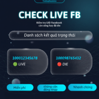 [MIỄN PHÍ] Check Live FB – Kiểm Tra UID Facebook Còn Sống Hay Đã Die Dùng Ngay!