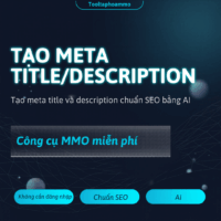 [Miễn Phí] Tạo Meta Title/Description — Chuẩn SEO bằng AI, tối ưu click-through rate, Dùng ngay!